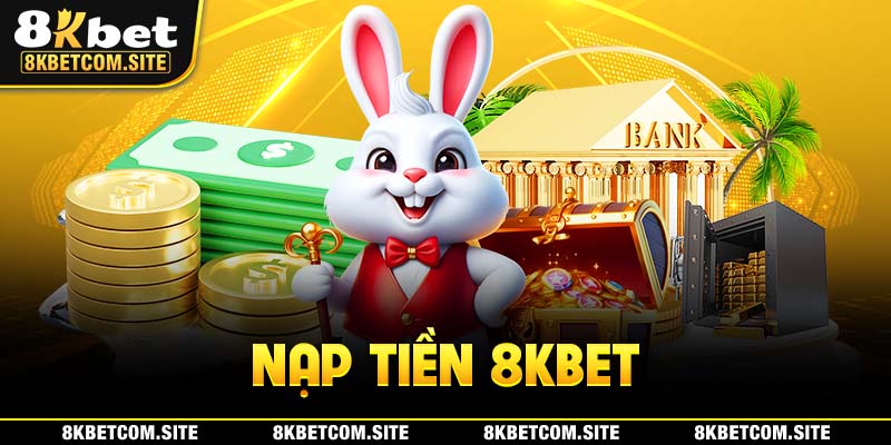 Nạp tiền 8kbet
