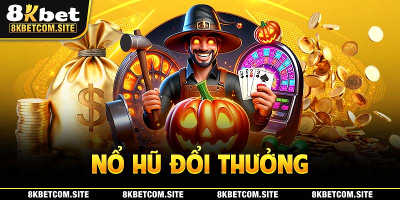 Nổ hũ đổi thưởng tại nhà cái 8KBET