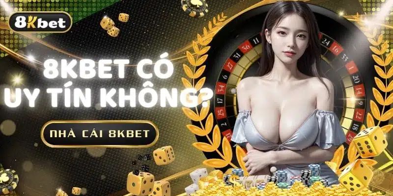 FAQs về vấn đề 8KBET có uy tín không